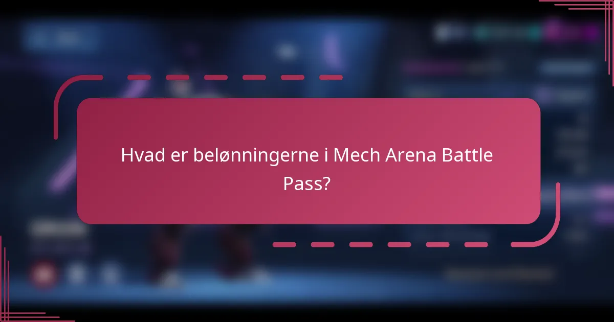 Hvad er belønningerne i Mech Arena Battle Pass?
