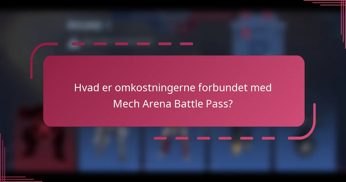 Hvad er omkostningerne forbundet med Mech Arena Battle Pass?
