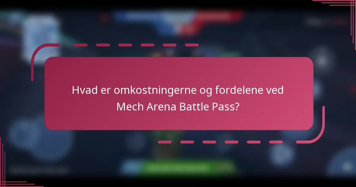 Hvad er omkostningerne og fordelene ved Mech Arena Battle Pass?