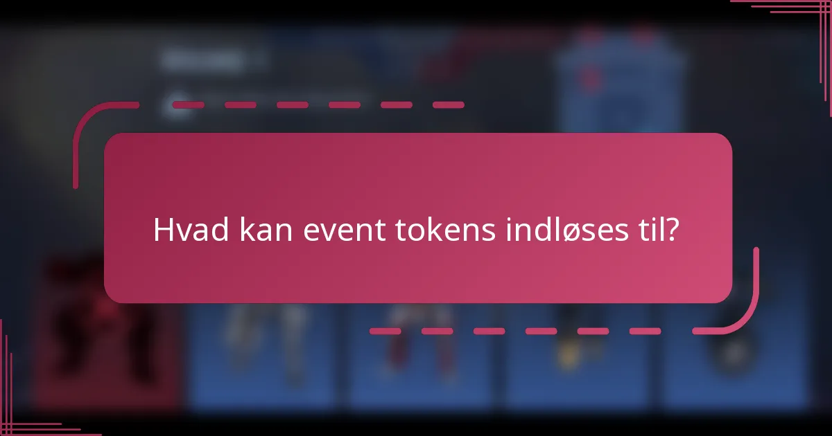 Hvad kan event tokens indløses til?
