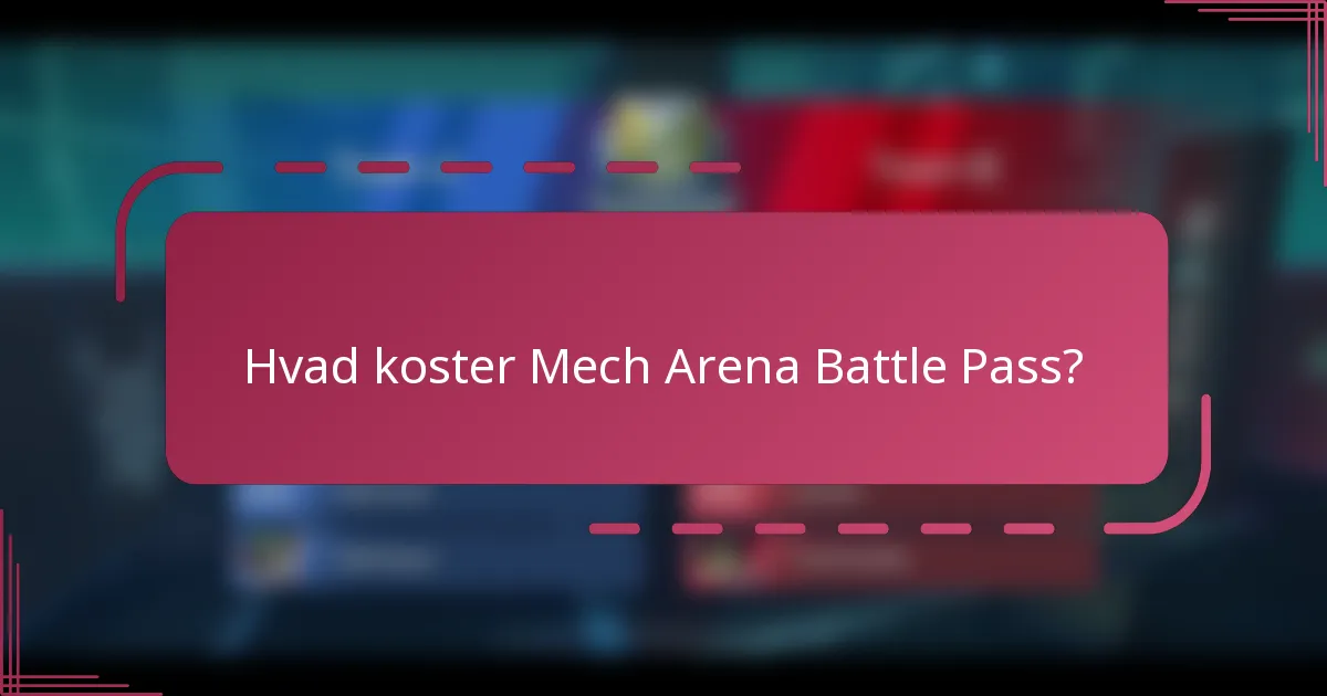 Hvad koster Mech Arena Battle Pass?
