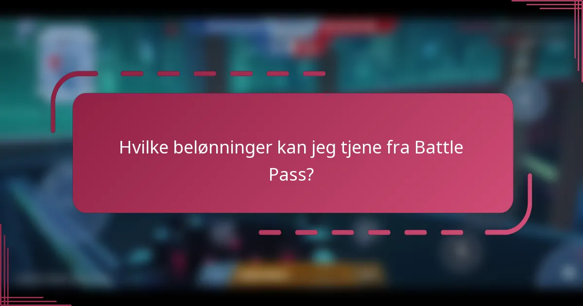 Hvilke belønninger kan jeg tjene fra Battle Pass?