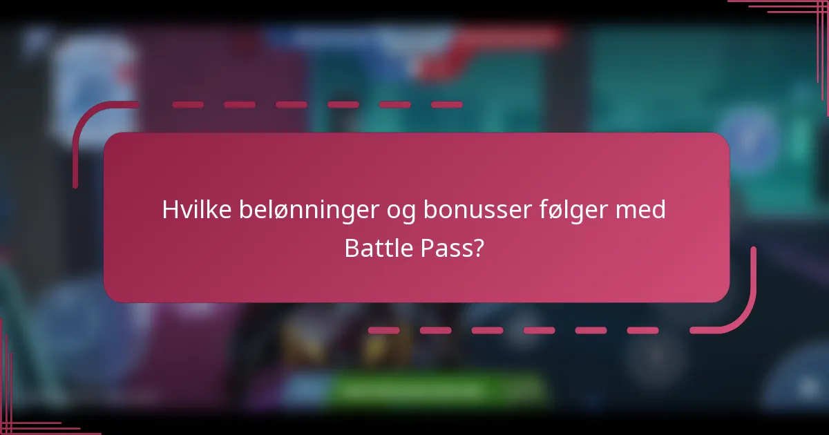 Hvilke belønninger og bonusser følger med Battle Pass?