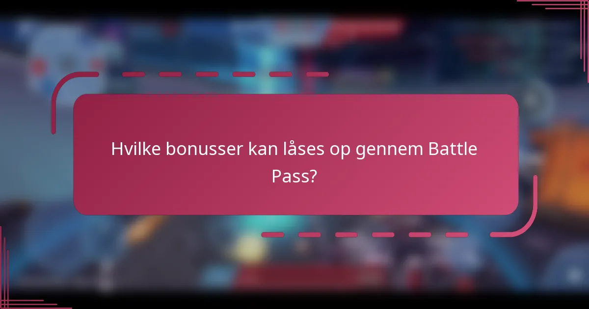Hvilke bonusser kan låses op gennem Battle Pass?