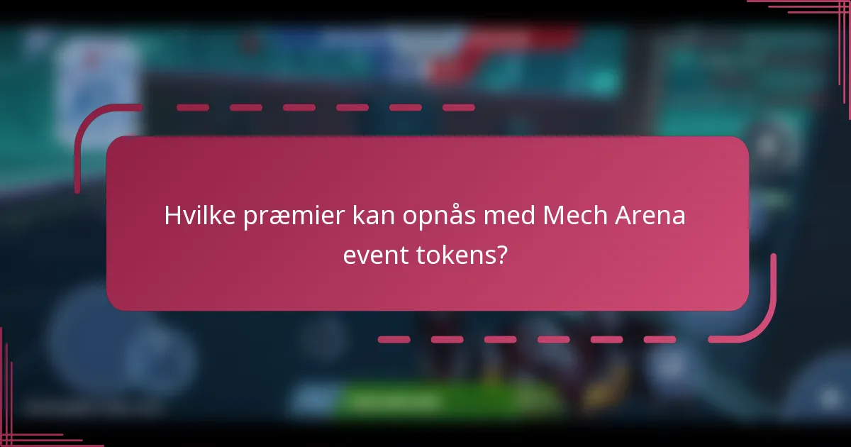 Hvilke præmier kan opnås med Mech Arena event tokens?