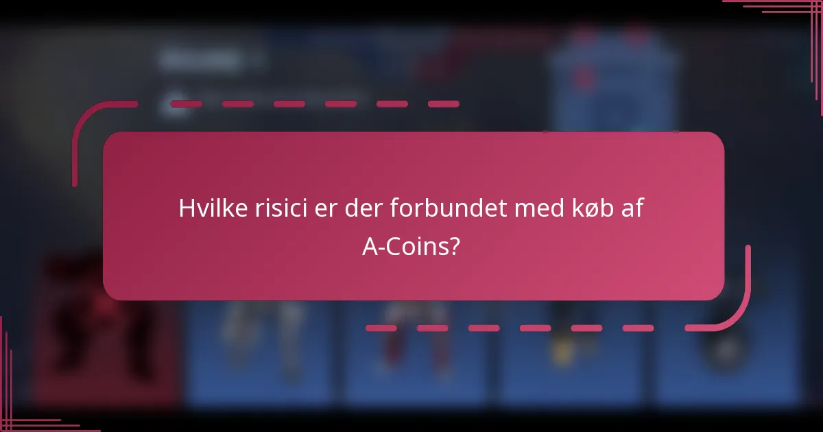 Hvilke risici er der forbundet med køb af A-Coins?