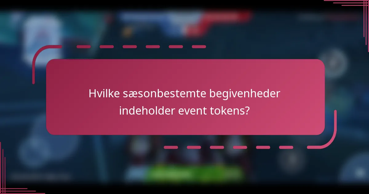 Hvilke sæsonbestemte begivenheder indeholder event tokens?