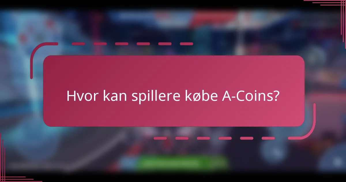 Hvor kan spillere købe A-Coins?