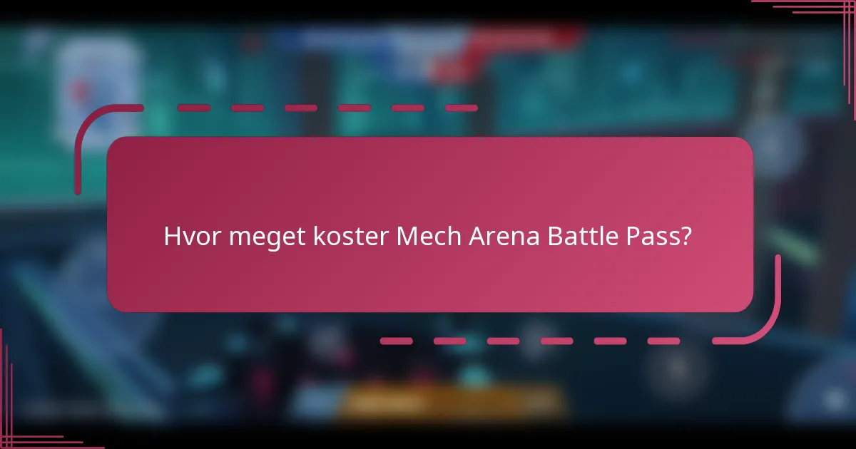 Hvor meget koster Mech Arena Battle Pass?