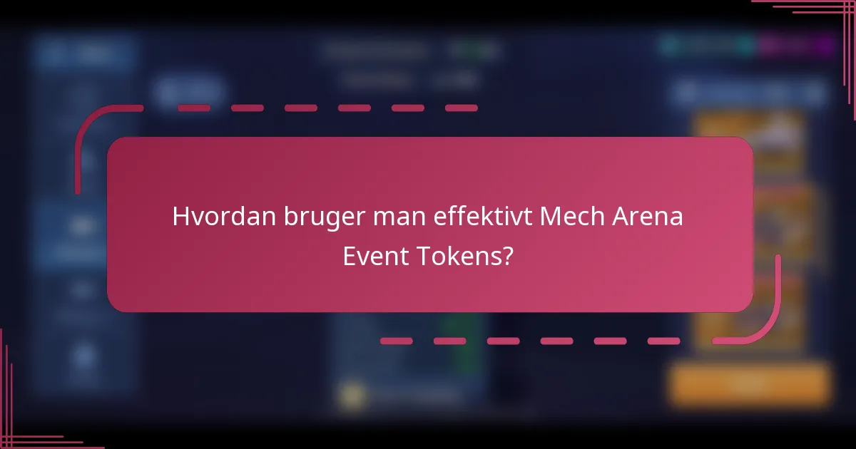 Hvordan bruger man effektivt Mech Arena Event Tokens?
