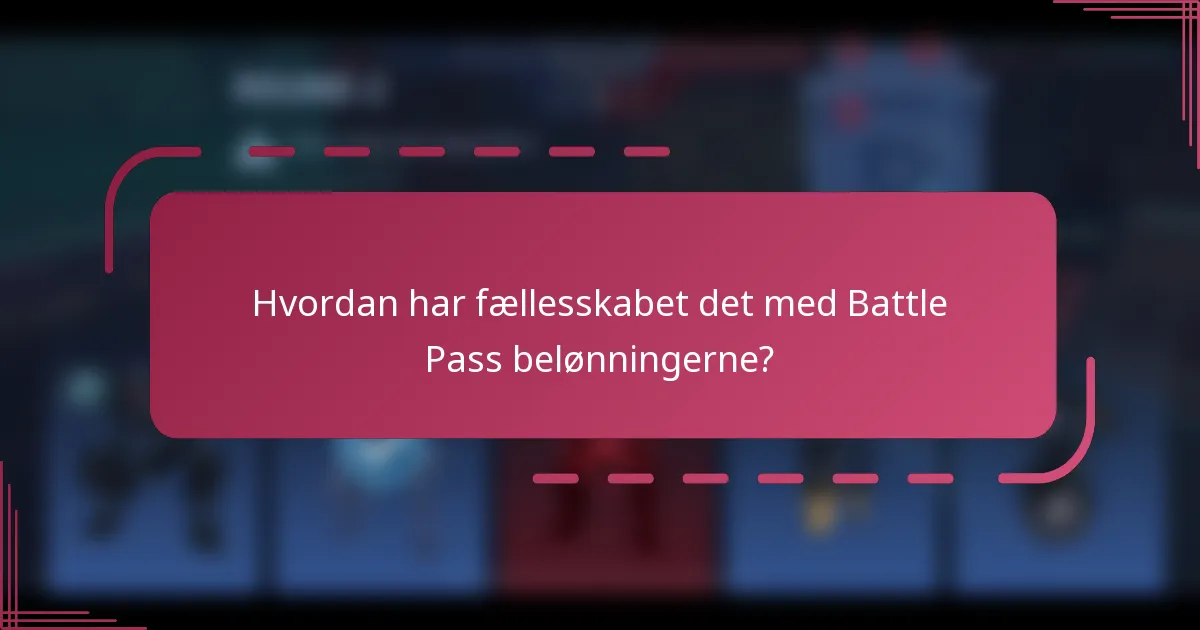 Hvordan har fællesskabet det med Battle Pass belønningerne?