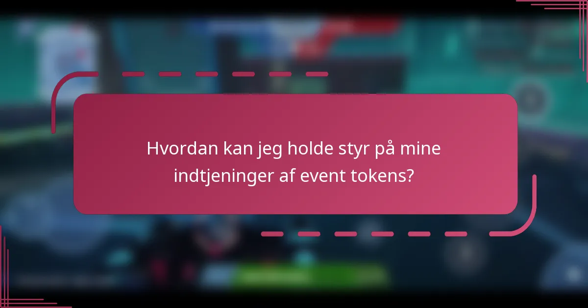 Hvordan kan jeg holde styr på mine indtjeninger af event tokens?