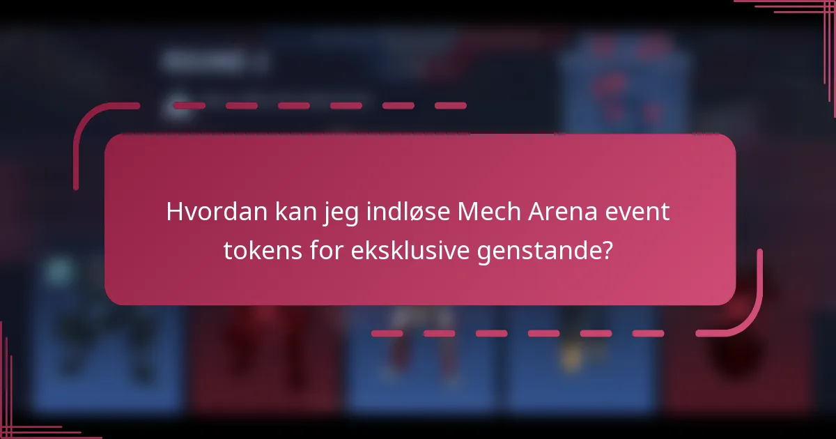 Hvordan kan jeg indløse Mech Arena event tokens for eksklusive genstande?