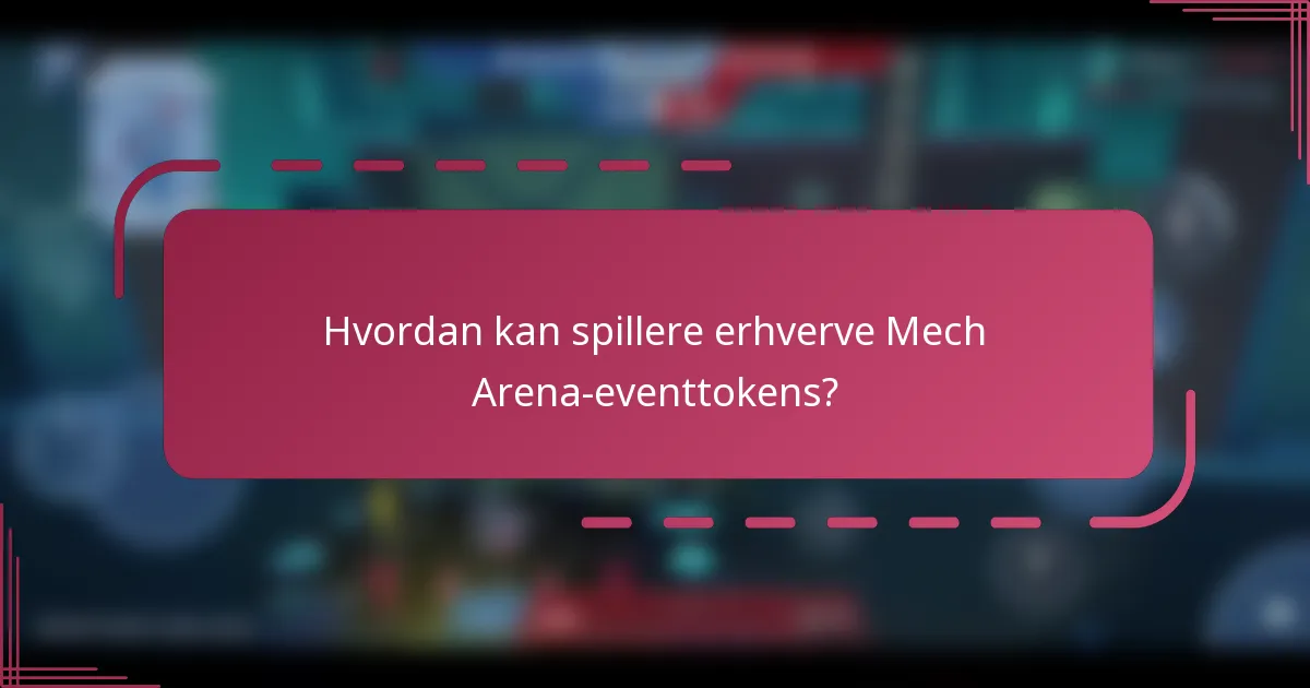 Hvordan kan spillere erhverve Mech Arena-eventtokens?