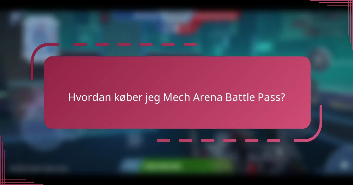Hvordan køber jeg Mech Arena Battle Pass?