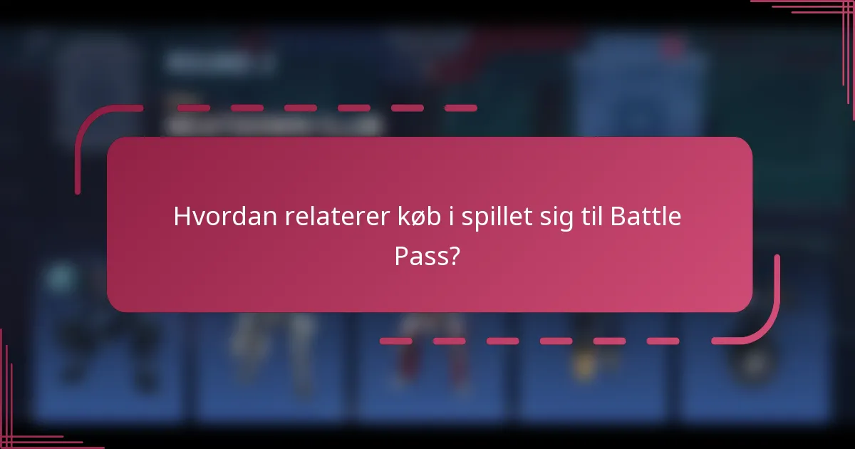 Hvordan relaterer køb i spillet sig til Battle Pass?