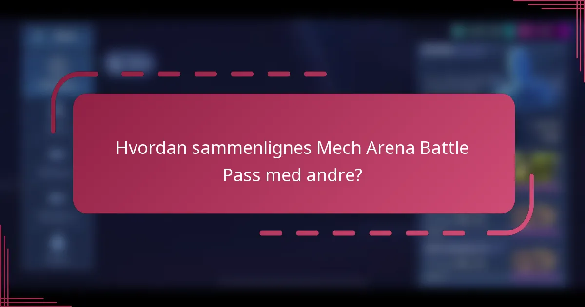 Hvordan sammenlignes Mech Arena Battle Pass med andre?