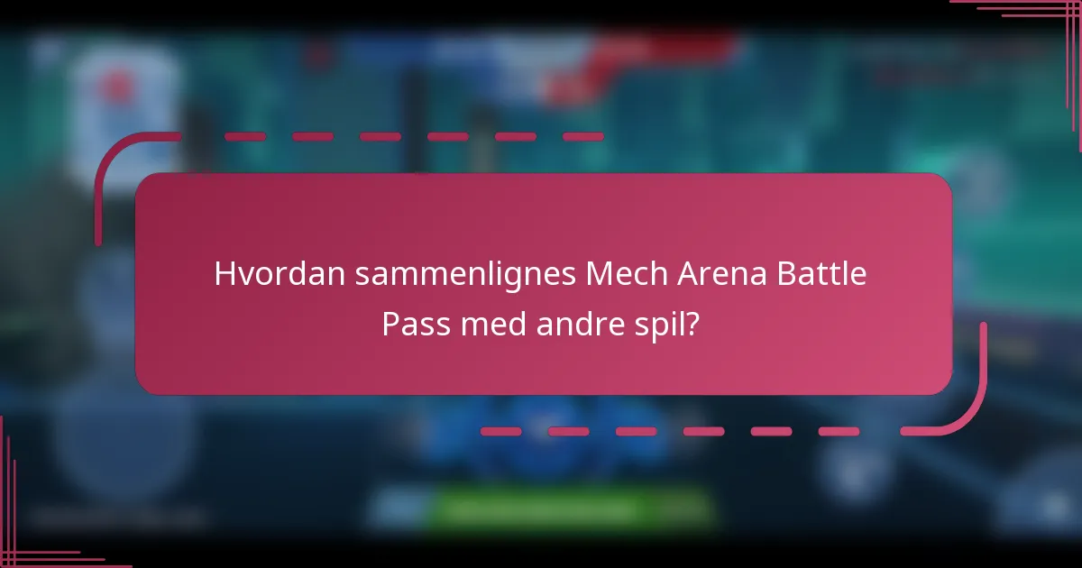 Hvordan sammenlignes Mech Arena Battle Pass med andre spil?