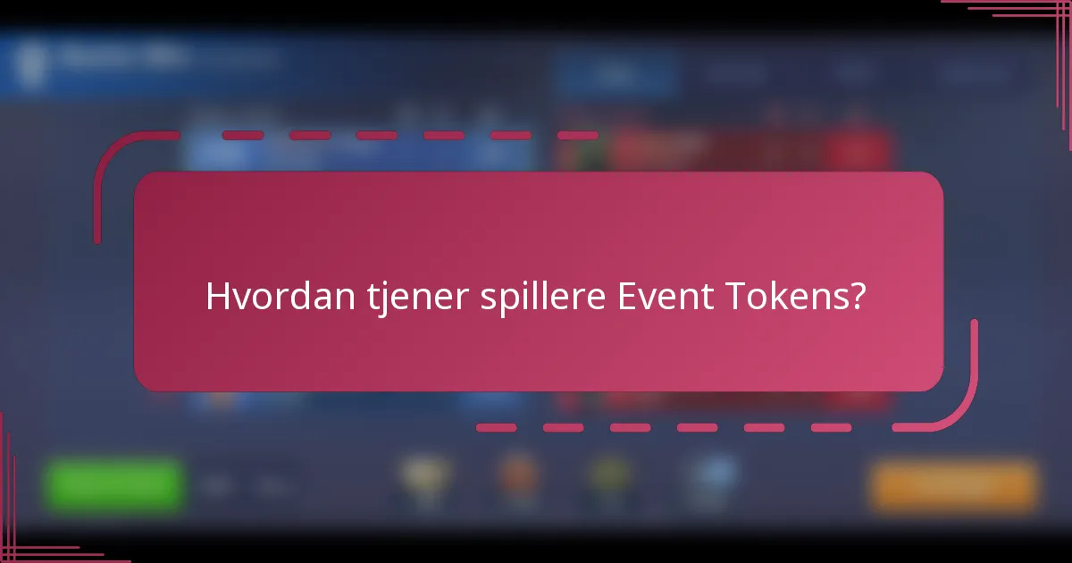Hvordan tjener spillere Event Tokens?